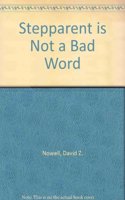 Stepparent is Not a Bad Word