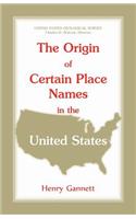 Origin of Certain Place Names in the United States