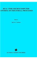 Real Time Microcomputer Control of Industrial Processes: (5 Intelligent Systems, Control and Automation: Science and Engineering)