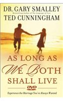 As Long as We Both Shall Live