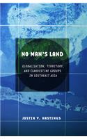 No Man's Land: Globalization, Territory, and Clandestine Groups in Southeast Asia(English)
