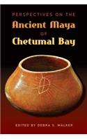 Perspectives on the Ancient Maya of Chetumal Bay