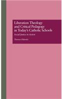 Liberation Theology and Critical Pedagogy in Today's Catholic Schools