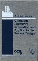 Guidelines for Chemical Reactivity Evaluation and Application to Process Design
