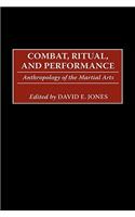 Combat, Ritual, and Performance: Anthropology of the Martial Arts(English)