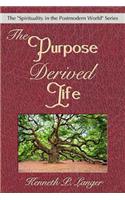 Purpose Derived Life