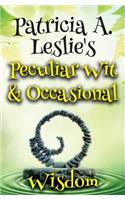 Patricia A. Leslie's Peculiar Wit & Occasional Wisdom