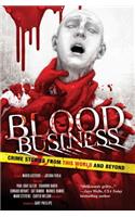 Blood Business: Crime Stories From This World And Beyond