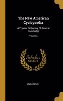 The New American Cyclopaedia: A Popular Dictionary Of General Knowledge; Volume 2