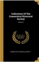 Collections Of The Connecticut Historical Society; Volume 4