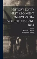 History Sixty-first Regiment Pennsylvania Volunteers, 1861-1865