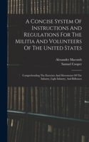 A Concise System Of Instructions And Regulations For The Militia And Volunteers Of The United States