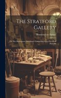 Stratford Gallery: Or, The Shakespeare Sisterhood: Comprising Forty-five Ideal Portraits