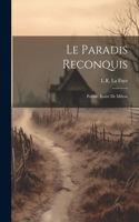 Le Paradis Reconquis: Poëme, Inaité De Milton