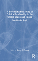 A Psychoanalytic Study of Political Leadership in the United States and Russia