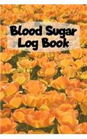 Blood Sugar Log Book: 6x9 Diabetes Diary Or Blood Sugar Log Book For 1 Year / 53 Weeks. Diabetes Journal For Blood Glucose As Organizer, Glucose Tracker and Medical Diary