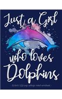 Just a Girl Who Loves Dolphins: School Notebook Journal Gift - 8.5x11