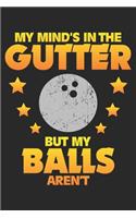 My Mind's in the Gutter But my Balls aren't