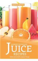 30 Highly Nutritious Juice Recipes: Give Yourself a Juice Treat