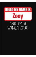 Hello My Name Is Zoey and I'm a Wineaholic