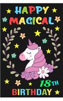 Happy Magical 18th Birthday: Unicorn Journal a Happy Birthday 18 Years Old Unicorn Notebook, Birthday Unicorn Journal Diary for Eighteen Year Old Girls and Women