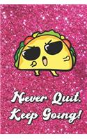 Never Quit Keep Going: Angry Funny Taco On Pink Glitter Stars Effect Background, Lined Paper Note Book For Girls or Boys To Draw, Sketch & Crayon or Color (Kids Teens and 