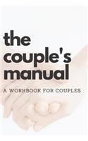 The Couple's Manual: A Workbook for Couples to Help them Grow Together and Overcome Issues By Noting Down Things as they Happen (Journal / Log with Prompts for Different