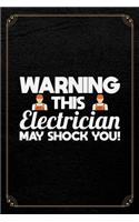 Warning This Electrician May Shock You!: Funny Electrician Journal Blank Lined Notebook