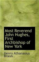 Most Reverend John Hughes, First Archbishop of New York