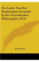 Die Lehre Von Der Praktischen Vernunft In Der Griechischen Philosophie (1874)