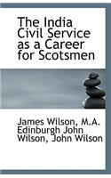 The India Civil Service as a Career for Scotsmen