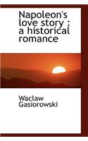 Napoleon's Love Story: A Historical Romance