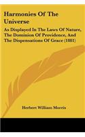 Harmonies Of The Universe: As Displayed In The Laws Of Nature, The Dominion Of Providence, And The Dispensations Of Grace (1881)(English)