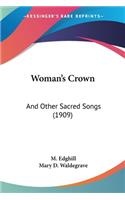 Woman's Crown: And Other Sacred Songs (1909)