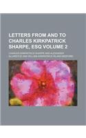 Letters from and to Charles Kirkpatrick Sharpe, Esq Volume 2