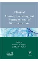 Clinical Neuropsychological Foundations of Schizophrenia