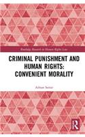 Criminal Punishment and Human Rights: Convenient Morality