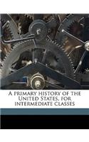 A Primary History of the United States, for Intermediate Classes