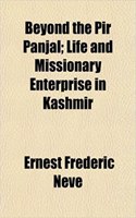 Beyond the Pir Panjal; Life and Missionary Enterprise in Kashmir