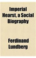 Imperial Hearst, a Social Biography