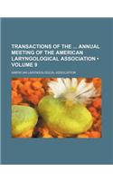 Transactions of the Annual Meeting of the American Laryngological Association (Volume 9)