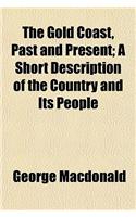 The Gold Coast, Past and Present; A Short Description of the Country and Its People