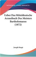 Ueber Das Mitteldeutsche Arzneibuch Des Meisters Bartholomaeus (1872)