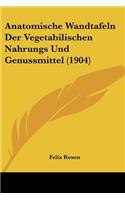 Anatomische Wandtafeln Der Vegetabilischen Nahrungs Und Genussmittel (1904)