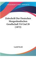 Zeitschrift Der Deutschen Morgenlandischen Gesellschaft V6 Und 20 (1872)