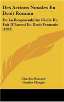 Des Actions Noxales En Droit Romain: de La Responsabilite Civile Du Fait D'Autrui En Droit Francais (1883)