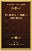 The Higher Aspects of Spiritualism