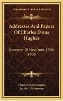 Addresses and Papers of Charles Evans Hughes