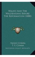 Waldo And The Waldensians Before The Reformation (1880)