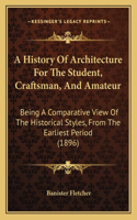 History Of Architecture For The Student, Craftsman, And Amateur